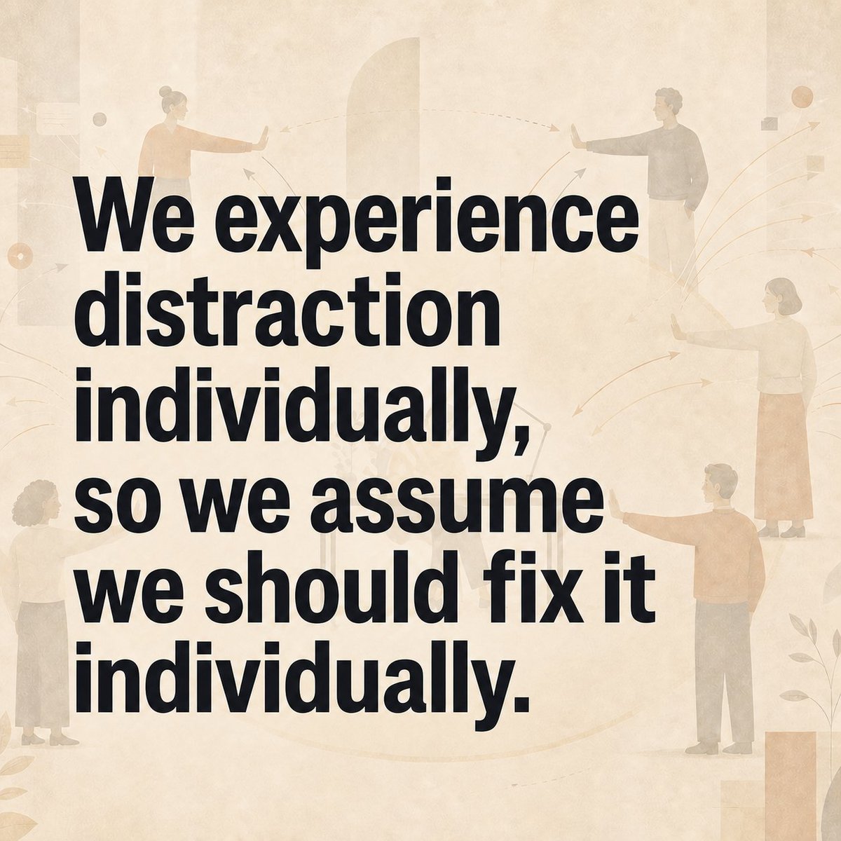 ericpratum's tweet photo. Distraction at work is a social problem. It is not an individual problem.

When responsiveness signals commitment and focusing looks like disengagement, no personal system can solve the underlying problem. What must your boss change?

https://t.co/I2hDns2UQn https://t.co/EJkNZwpu4e