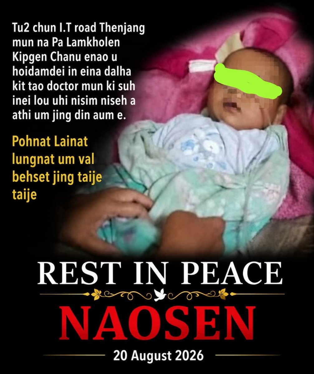 DynastyDoungel's tweet photo. It is with profound grief and sorrow that we announce the tragic loss of another innocent 5-month-old life due to the ongoing Liangmai-Tangkhul siege on all connecting roads. Due to this blockade, all basic commodities and medicines have run out and are no longer available.

Baby Hoidamdei, aged 5 months, daughter of Mr. Lamkholen Kipgen and Mrs. Vahneilam Kipgen of Thenjang Village, IT Road, passed away this evening.

What does a 5-month-old infant have to do with political demands? The international community and all people of conscience must condemn the Liangmai-Tangkhul atrocities being committed against innocent civilians. The silence maintained by the Meitei government is deafening. People from all walks of life must condemn these acts.

@PMOIndia @HMOIndia @rashtrapatibhvn @PIBHomeAffairs @GoI_MeitY @MIB_India @BDUTT @vijaita @TanushreePande @ShashiTharoor @virsanghvi @KaranThapar_TTP @NELiveTV @NENowNews @htTweets @PTI_News @htTweets @PTI_News @IndiaTodayNE @NELiveTV @TimesNow @ndtv @YKhemchandSingh @KonthoujamG @manipur_police @LokBhavManipur @BhallaAjay26 @LDikho51792