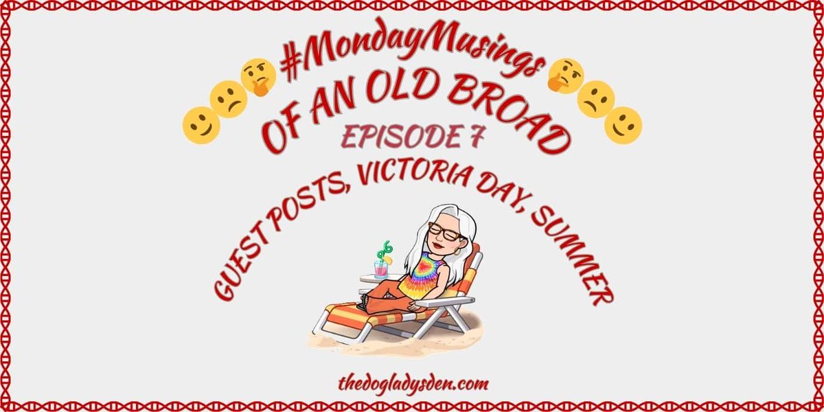 DebbieDoglady's tweet photo. #MondayMusings OF AN OLD BROAD | EPISODE 7: GUEST POSTS via @contactdaal, VICTORIA DAY, SUMMER βοΈ #ReviveOldPost #FromTheArchives of @DebbieDoglady https://t.co/cEZvEHZXrp #dogladysden https://t.co/o99qc6LB1T