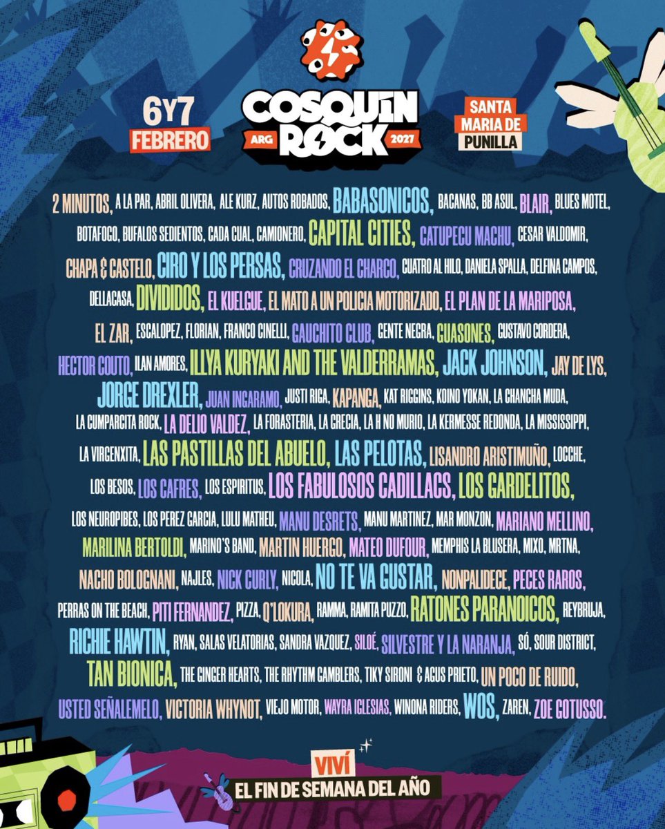 epicaOK's tweet photo. Salió el line up del Cosquín Rock 2027 y ya empezó la cuenta regresiva

¡Se terminó la espera! El Cosquín Rock confirmó los artistas que serán parte de su edición 2027, que se realizará el 6 y 7 de febrero en Santa María de Punilla.

Entre los nombres más destacados aparecen Ciro y los Persas, Divididos, Babasónicos, Catupecu Machu, El Mató a un Policía Motorizado, Los Auténticos Decadentes, Tan Biónica, Jorge Drexler y Jack Johnson, además de Los Cafres, Silvestre y La Naranja, Q’ Lokura, Un Poco de Ruido y La H No Murió, entre otros.

Dos días, las sierras cordobesas y una grilla que mezcla rock, pop, cuarteto y artistas internacionales.