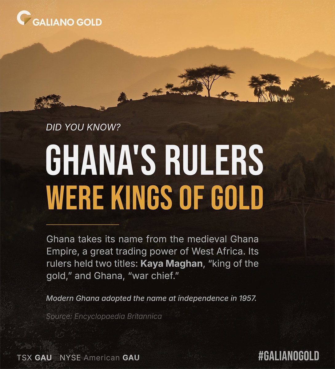 GalianoGold's tweet photo. GHANA’S GOLDEN LEGACY

Ghana’s connection to gold runs deep.

The ancient Ghana Empire that inspired the country’s name was located far to the northwest of modern Ghana, mainly in present-day Mali and Mauritania. The empire grew wealthy through its role in the trans-Saharan gold trade.

When the Gold Coast gained independence in 1957, the new nation adopted the name Ghana as a connection to West Africa’s history and the legacy of the ancient empire.

More than a thousand years later, gold remains central to Ghana’s story. Through the Asanko Gold Mine, Galiano Gold is proud to be part of that continuing story.

Sources: https://t.co/ASDPvFNgf8 and Encyclopaedia Britannica.

#GalianoGold #Ghana #Gold #AsankoGoldMine #MiningHistory #GAU