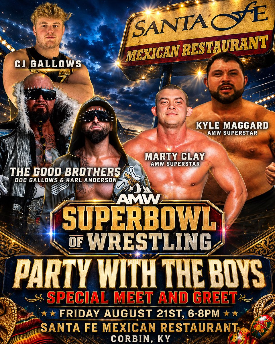 AMWprowrestling's tweet photo. 🔥 FRIDAY NIGHT MEET & GREET IN CORBIN! 🔥

Before the AMW SuperBowl of Wrestling takes over the Corbin Arena, come hang out with us Friday night at Santa Fe Mexican Restaurant in Corbin, Kentucky!

📅 Friday Night
⏰ 6–8 PM
📍 Santa Fe Mexican Restaurant — Corbin, KY

Meet The Good Brothers, @MachineGunKA @The_BigLG @CJGallows , AMW President @KMaggard35 , @MartyClay1 , and more!

Admission to the meet & greet is FREE — come grab some food, meet the stars, and get ready for Saturday’s huge event!

Autographs, photos, and merchandise will be available for purchase.

#AMW #SuperBowlOfWrestling #GoodBrothers #CJGallows #MeetAndGreet #CorbinKY #SantaFeMexicanRestaurant