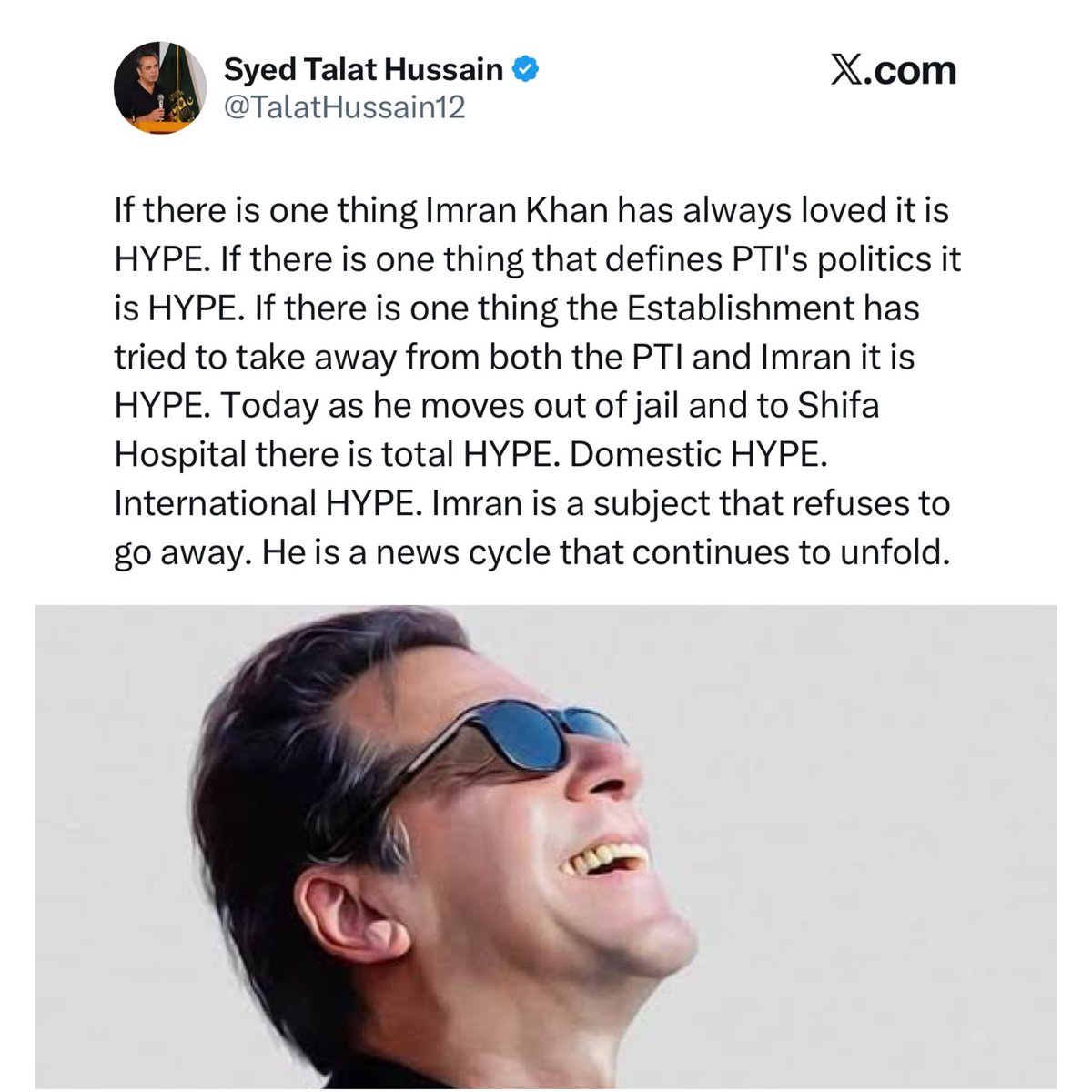 rizwanghilzai's tweet photo. “اگر ایک چیز ہے جسے عمران خان نے ہمیشہ پسند کیا ہے تو وہ ہائپ ہے۔ اور اگر کوئی ایک چیز پی ٹی آئی کی سیاست کی پہچان ہے تو وہ بھی ہائپ ہے۔ اگر اسٹیبلشمنٹ نے پی ٹی آئی اور عمران خان دونوں سے کوئی ایک چیز چھیننے کی کوشش کی ہے تو وہ ہائپ ہی ہے۔
آج جب وہ جیل سے نکل کر شفا اسپتال منتقل ہو رہے ہیں تو ہر طرف ہائپ ہی ہائپ ہے۔ ملکی سطح پر بھی ہائپ، بین الاقوامی سطح پر بھی ہائپ۔ عمران خان ایک ایسا موضوع ہیں جو ختم ہونے کا نام نہیں لیتا۔ وہ ایک ایسی نیوز سائیکل ہیں جو مسلسل آگے بڑھتی رہتی ہے”۔

طلعت حسین کا ٹویٹ