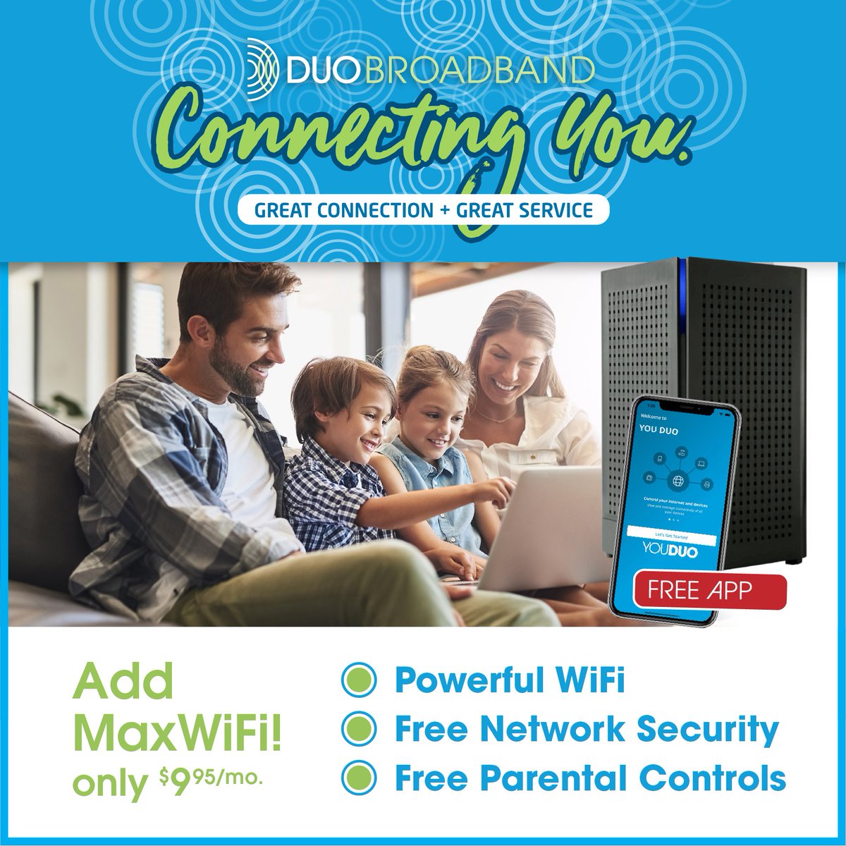 DUOBroadband's tweet photo. DUO’s MaxWiFi Router gives you powerful WiFi and automatically protects your network. There's no software to install, and no extra cost - just worry-free WiFi with built-in security AND parental controls for your peace of mind. Add it today for only $9.95/month.
Call 877-343-3131 https://t.co/TaTzKLeW71