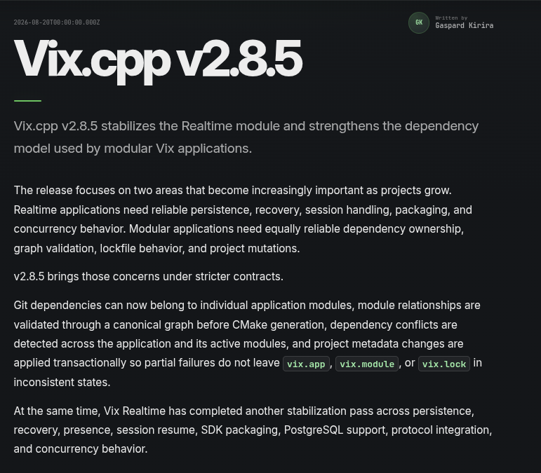 g_kirira's tweet photo. C++ infrastructure gets harder as projects grow. Vix.cpp v2.8.5 focuses on making that growth safer.

This release strengthens Realtime across persistence, recovery, sessions, PostgreSQL, packaging, and concurrency, while tightening dependency handling for modular Vix applications.

Release notes: https://t.co/r6qkvA3WhK

#cplusplus #cpp #VixCpp #opensource