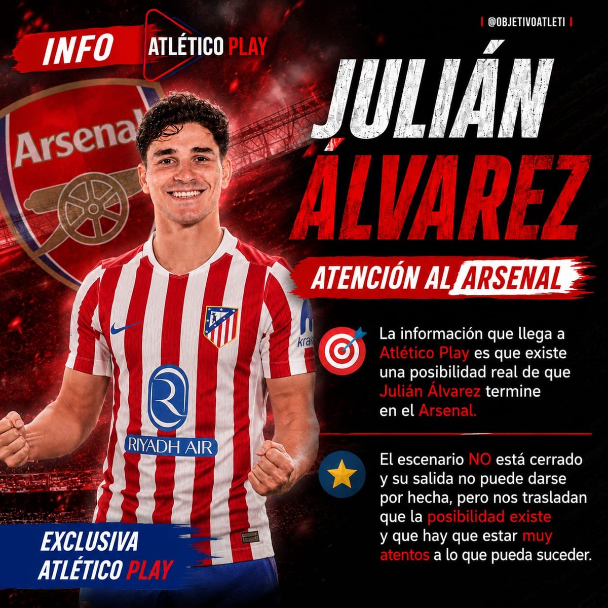 AtleticoPlay's tweet photo. 🚨💣 INFO ATLÉTICO PLAY | JULIÁN ÁLVAREZ–ARSENAL: ATENCIÓN AL NUEVO ESCENARIO

🔴 El 28 de mayo contamos que la postura del Atlético era tajante: Julián NO estaba en venta. Y hubo otra cuestión igualmente clara desde el primer momento: BARCELONA nunca fue una opción.

✅ Esa información fue posteriormente ratificada por Miguel Ángel Gil Marín en sus declaraciones públicas.

⚠️ Ahora, una vez evaluada la situación actual del futbolista, la información que llega a Atlético Play apunta a un escenario diferente.

🏴 Nos trasladan que la opción ARSENAL es real y que ya no puede descartarse una posible salida de Julián Álvarez.

El Atlético estaría analizando este nuevo escenario y sus implicaciones deportivas y económicas.

👀 Atentos.