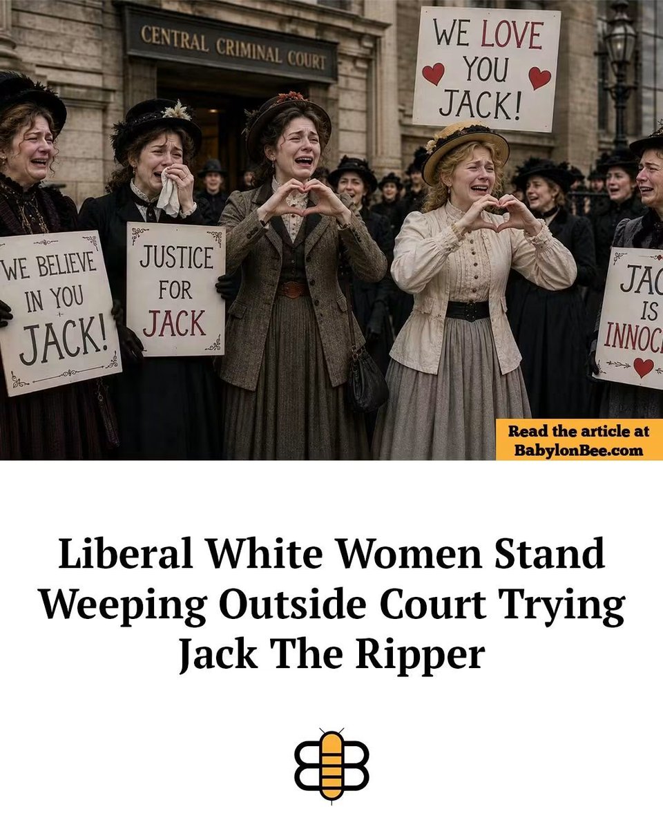 Real_Ames's tweet photo. 😂 I’m sorry, but this is hilarious.

“Jack the Ripper is innocent!”
“We love you, Jack!”
“Justice for Jack!”

The Babylon Bee took modern-day protest culture, dropped it into Victorian England, and somehow it STILL works. 😂😭

Satire is undefeated. https://t.co/XNjQwIMRtt
