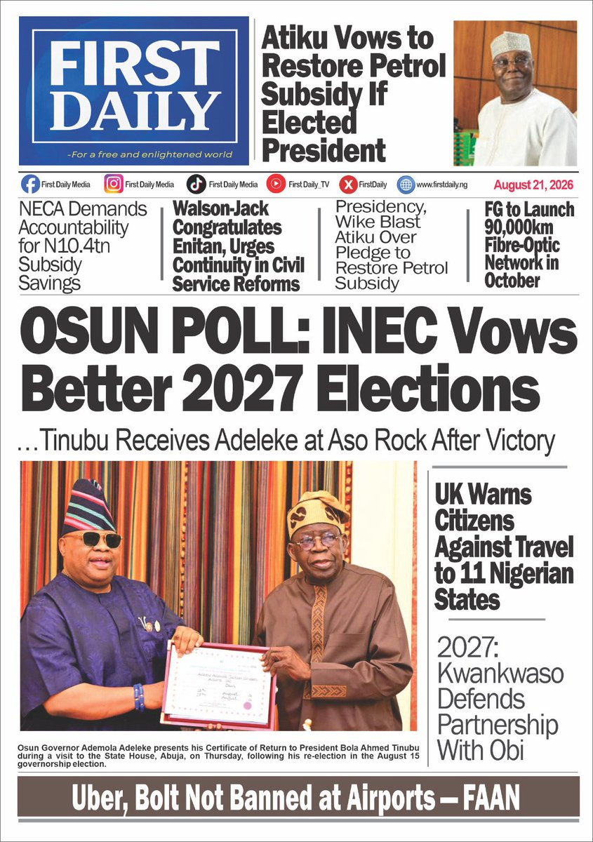 FirstDailyMedia's tweet photo. 🔥 Top 10 Stories Nigerians Are Talking About – August 21, 2026

1. OSUN POLL: INEC Vows Better 2027 Elections

…Tinubu Receives Adeleke at Aso Rock After Victory

===https://t.co/R4yQZEmutg

2. UK Warns Citizens Against Travel to 11 Nigerian States

===https://t.co/fm4wq2Isih

3. Atiku Vows to Restore Petrol Subsidy If Elected President

===https://t.co/J3JZXCJ18e

4. FG to Launch 90,000km Fibre-Optic Network in October

===https://t.co/aP6CuJNQLf

5. NECA Demands Accountability for ₦10.4tn Subsidy Savings

===https://t.co/Th03gZlzL4

6. Walson-Jack Congratulates Enitan, Urges Continuity in Civil Service Reforms

===https://t.co/iCc3lyyy6P

7. Presidency, Wike Blast Atiku Over Pledge to Restore Petrol Subsidy

===https://t.co/CZuYLOQJSB

8. Uber, Bolt Not Banned at Airports — FAAN

===https://t.co/Hze9FwVXPd

9. 2027: Kwankwaso Defends Partnership With Obi

===https://t.co/sGnphyC6DZ

10. US Congressman Riley Moore Rejects Bid to Lift Nigeria’s CPC Status

===https://t.co/lDdJqPuFGo

Kindly follow our pages for more news updates.