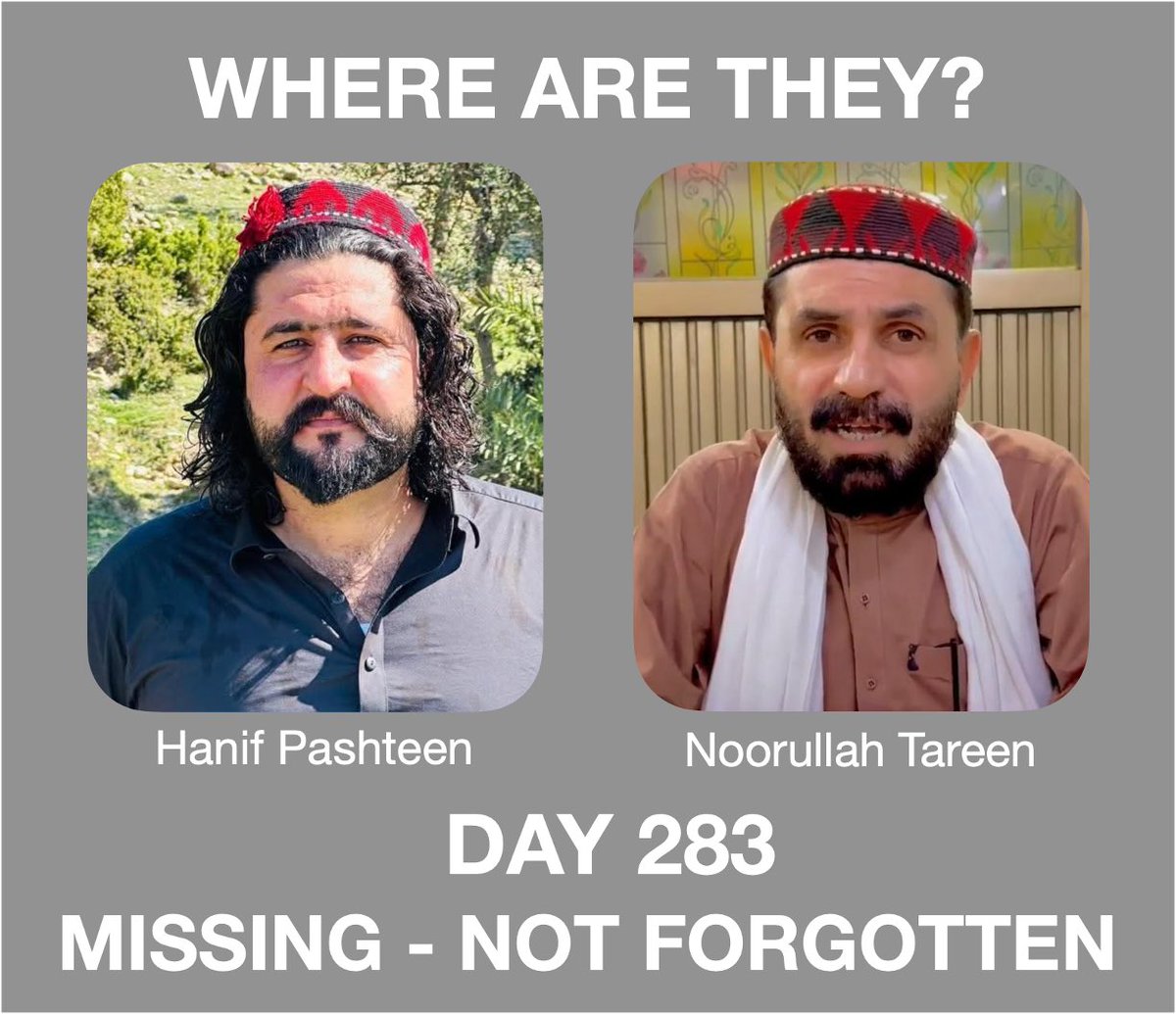 samanthaleaning's tweet photo. MISSING, NOT FORGOTTEN - Day 283 - 21st August 2026

Accountability is fundamental to human rights.

When someone disappears, the answer cannot simply be silence. Their whereabouts must be established, the circumstances of their disappearance investigated, and their family informed.

283 days have passed since Noorullah Tareen and Hanif Pashteen were forcibly disappeared.
Their families deserve nothing less than the truth.

Where are Noorullah Tareen and Hanif Pashteen?

@PTIKPOfficial @FCDOGovUK @ukinpakistan @KaroblisR @amnestysasia @dawn_com @SohailAfridiISF @HFalconerMP @AusHCPak @Europarl_EN @EUPakistan @wesstreeting @ForeignOfficePk @CSKPOfficial @bbcworldservice @BBCWorld @OfficialDGISPR @caroline_gm_d @PakistaninUK @volker_turk

#WhereIsNoorUllahTareen #WhereIsHanifPashteen #EndEnforcedDisappearances