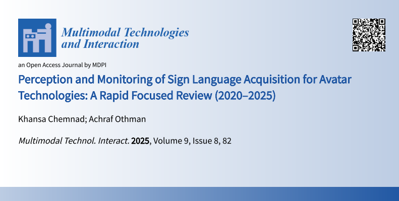 MDPI_MTI's tweet photo. Read this #Article

Perception and Monitoring of Sign Language Acquisition for Avatar Technologies: A Rapid Focused Review (2020–2025)

by Chemnad &amp; Othman

https://t.co/Qyk5Zik4vL

#SignLanguage #Accessibility #AssistiveTech #HCI #InclusiveDesign https://t.co/TOhmd6lJyB