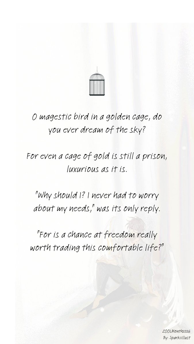 sparkiillust's tweet photo. ╭─ ⊹ ⊱  Golden cage ⊰ ⊹  ─────╮

         “𝒯𝒽𝑒𝓎 𝓉𝑒𝓁𝓁 𝓂𝑒 𝒷𝒾𝓇𝒹𝓈 𝓉𝒽𝒶𝓉 𝒸𝒶𝓃’𝓉 𝒻𝓁𝓎 𝓈𝒽𝑜𝓊𝓁𝒹𝓃’𝓉 𝒹𝓇𝑒𝒶𝓂 𝑜𝒻 𝓉𝒽𝑒 𝓈𝓀𝓎”

🐯 Day 1 - animal
#zoolmonth2026 https://t.co/RTSE7iIz3H