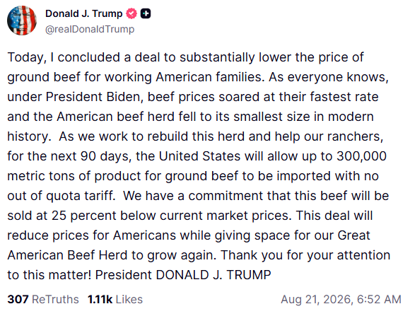 FoxNews's tweet photo. NEW: President Trump announces a new push to lower ground beef prices for American families, saying he has secured a commitment for beef to be sold at 25% below current market prices:
"As everyone knows, under President Biden, beef prices soared at their fastest rate and the American beef herd fell to its smallest size in modern history."
"This deal will reduce prices for Americans while giving space for our Great American Beef Herd to grow again."