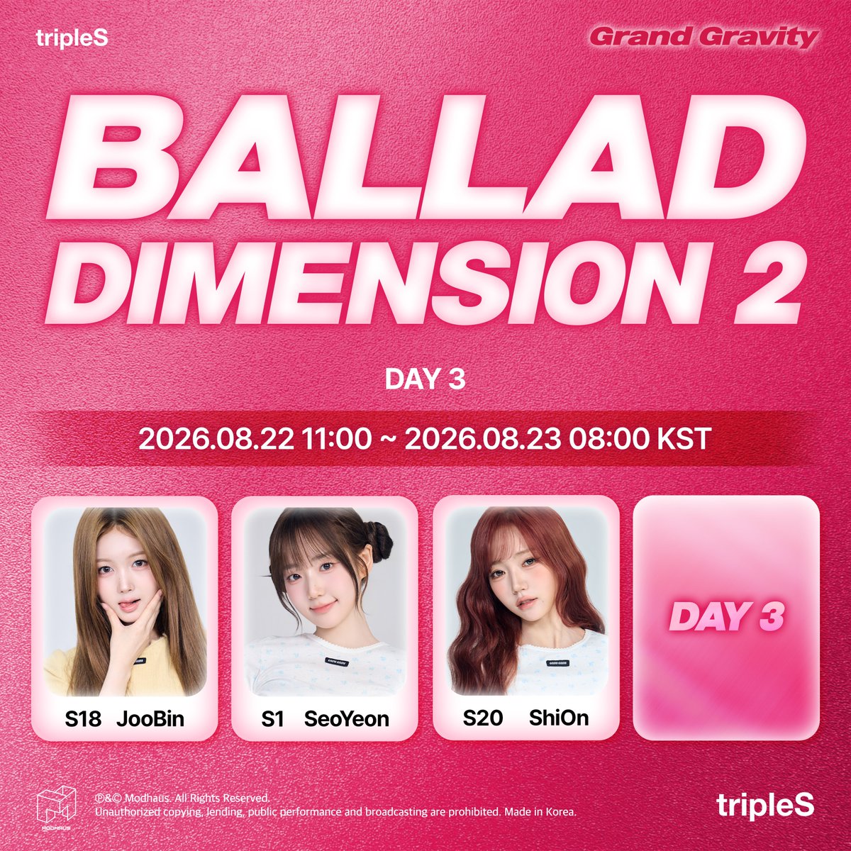triplescosmos's tweet photo. tripleS 
Grand Gravity
Ballad Dimension 2
DAY 3

주빈, 서연, 시온과 함께할 Ballad Dimension 2 멤버를 선택해주세요!
Choose the member you’d like to join ‘JooBin & SeoYeon & ShiOn’ for Ballad Dimension 2!

📅 Schedule
2026.08.22 11:00 ~ 2026.08.23 08:00 KST

Check out in <COSMO : the Gate>
🔗https://t.co/epfxWl8uKw

#tripleS #트리플에스