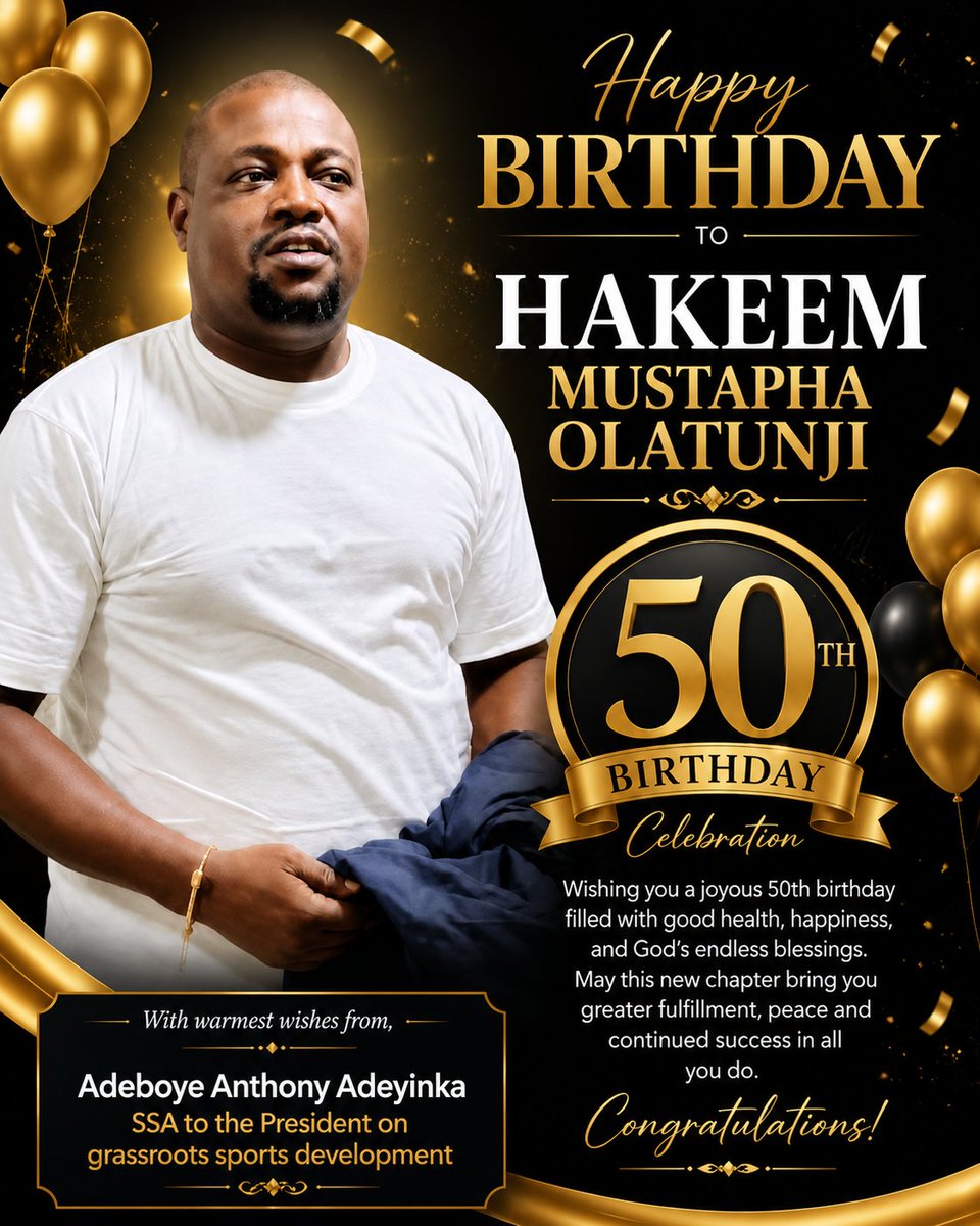 AdeboyeAnthony's tweet photo. Happy 50th Birthday Celebration, Hakeem Mustapha Olatunji!

Today marks a remarkable milestone of 50 years of life, growth, achievement, and impact. I celebrate you and the wonderful person you have become.

May this golden jubilee usher in greater blessings, sound health, lasting happiness, wisdom, peace, and remarkable accomplishments. May God continue to guide your steps, strengthen you, and grant you many more fulfilling years ahead.

May this new chapter bring greater opportunities, prosperity, and success in all your endeavours.

Congratulations on your Golden Jubilee!
Wishing you a truly memorable and joyous 50th birthday.

Warmest regards,
Adeboye Anthony Adeyinka
SSA to the President on Grassroots Sports Development