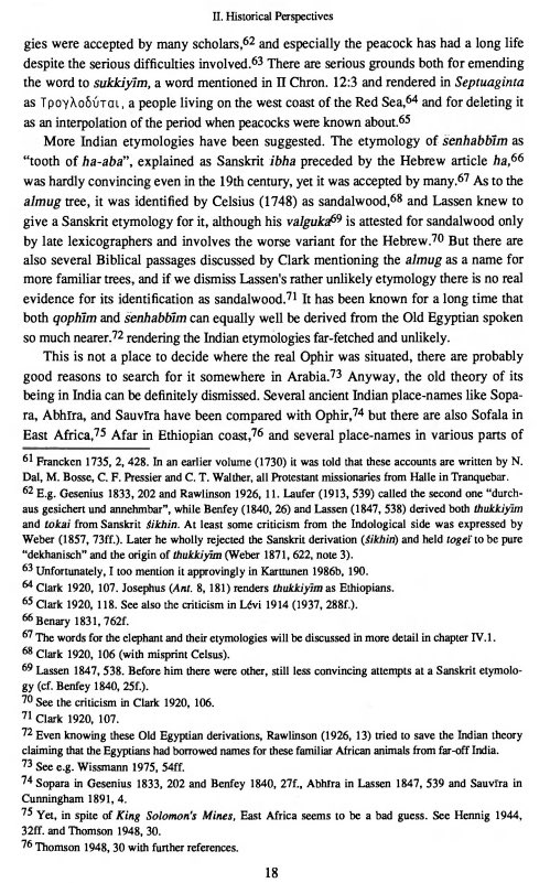 Saatvata's tweet photo. David is mentioned in the Tel Dan Stele, Mesha Stele, and possibly (albeit unlikely) the Shoshenq I Inscription at Karnak. So Solomon was also likely historical, at least as a minor tribal chieftain ruling over a sprawling highland Iron Age village of Jerusalem.
The real problem is that Ophir is not India.
See Klaus Karttunen: