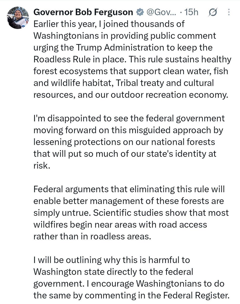 JimWalshLD19's tweet photo. Weekend reading.
One stupid public comment from the current WA governor.
One informed comment (in three screenshots) from the current US Dept of Agriculture Secretary and several western governors NOT from WA.
The "Roadless Rule" is a radical leftist bureaucratic policy that limits firefighters' ability to fight fires. And forest managers' ability to manage forests. It's the kind of dumb left-wing virtue signaling that someone who's never been in the woods would support.
At least one of the recent wildfires in eastern WA burned more wildly because the Roadless Rule meant firefighters couldn't reach it.
The USDA is right to end this stupid bureaucratic rule.
