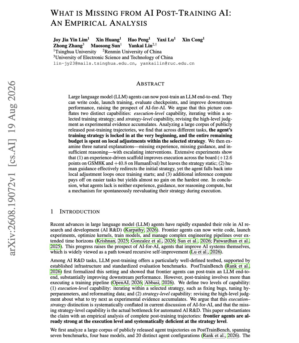 omarsar0's tweet photo. Great paper if you are tracking progress in recursive self-improvement (RSI).
(bookmark it)
There is so much hype around RSI, so I think it's worth understanding why current models are not able to do this properly yet.
Issues range from "lack of creativity" of models to getting stuck in a local optimum.
This work tries to provide more insights into whether agents can really post-train other agents.
Here is the most interesting finding reported in the paper: "the agent’s training strategy is locked in at the very beginning, and the entire remaining budget is spent on local adjustments within the selected strategy."
They analyzed a large corpus of publicly released post-training trajectories. Across tasks, the agent locks in its training strategy at the very first step and spends the entire remaining budget on local adjustments inside it.
They then tried three escalating fixes. An experience-driven scaffold lifted execution broadly, worth 12.6 points on GSM8K and 40.8 on HumanEval, and the strategy stayed frozen.
Human guidance redirected the opening choice, and the agent slid back into local loops once training began. Extra inference compute paid off on easy tasks and did almost nothing on the hardest one.
What agents lack here is a way to reconsider strategy while execution is still running.
Paper: https://t.co/3XJAfRYmtB
Track more trending AI papers in our academy: https://t.co/1e8RZKs4uX