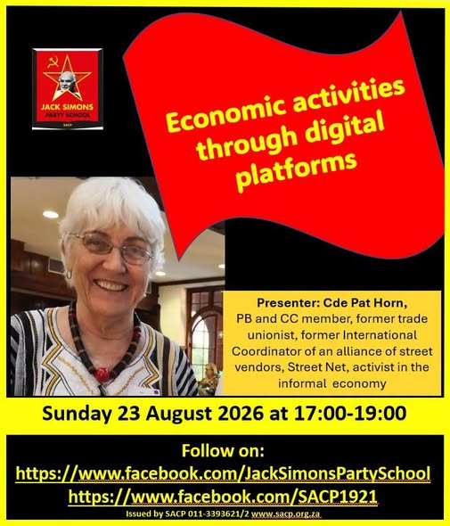 SACP1921's tweet photo. Jack Simons Party School presents Comrade Pat Horn, SACP Central Committee and Politburo member.

Comrade Pat Horn will deliver a presentation on "Economic activities through digital platforms" on Sunday 23 August.

#VoteSACP #VoteSACP2026 #LGE2026 https://t.co/zohq3og9c2