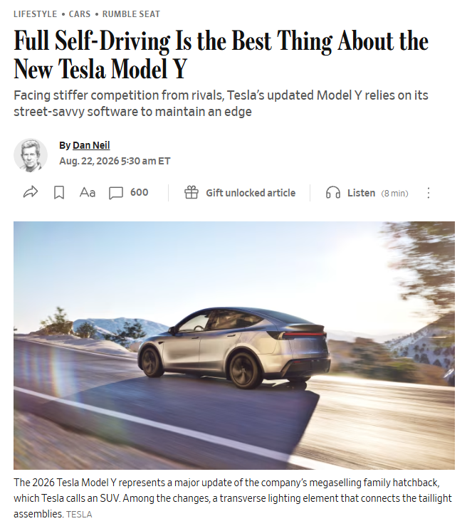 MarioNawfal's tweet photo. The Wall Street Journal swoons over FSD and the new Model Y

The verdict after two hours of letting the car drive itself:

"FSD is amazing."

The reviewer admits he spent the first half hour hovering over the brake, waiting for it to do something stupid. IT NEVER DID.

It merged across lanes to anticipate traffic he hadn't seen yet, handled a messy four-way stop, and rerouted around an accident on its own.

@Tesla still owns the only thing nobody can copy quickly, which is the intelligence behind the wheel👏

Source: The Wall Street Journal / Writer: Daniel