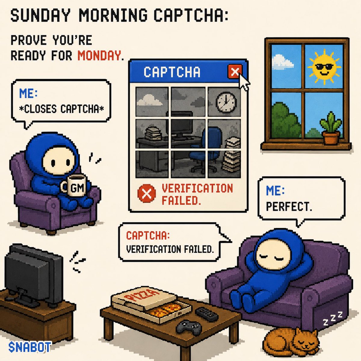 NABOTSOL's tweet photo. sunday morning captcha:

prove you’re ready for monday.

me: closes captcha

captcha: verification failed.

me: perfect.

$NABOT https://t.co/yoTq0rj0Tr
