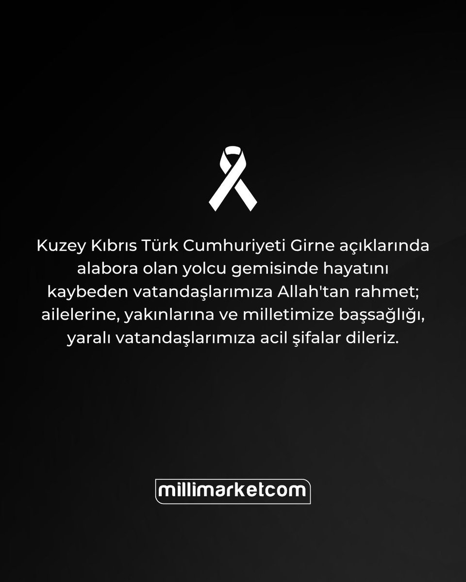 millimarketcom's tweet photo. Kuzey Kıbrıs Türk Cumhuriyeti Girne açıklarında alabora olan yolcu gemisinde hayatını kaybeden vatandaşlarımıza Allah'tan rahmet; ailelerine, yakınlarına ve milletimize başsağlığı, yaralı vatandaşlarımıza acil şifalar dileriz. https://t.co/JGOgVT59eS
