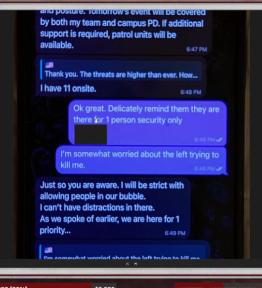 itsadahliadaze's tweet photo. Per Brian Harpole, there was NOT a specific threat that they were concerned about for Charlie's UVU event on 9/10 (beyond the roof above Charlie's head). 

However, between 6:48pm (on 9/9/25) and the event on 9/10/25---Brian added TWO additional men. 

In the texts (so graciously released by Andrew Wilson) Charlie was told there were "11 onsite".

And, in the interview with Shawn Ryan, Harpole said they had "upped" the manpower to 13. 

If there was not a specific threat, why did Harpole up the crew to 13? 

I wonder who the two "extra" men were.......