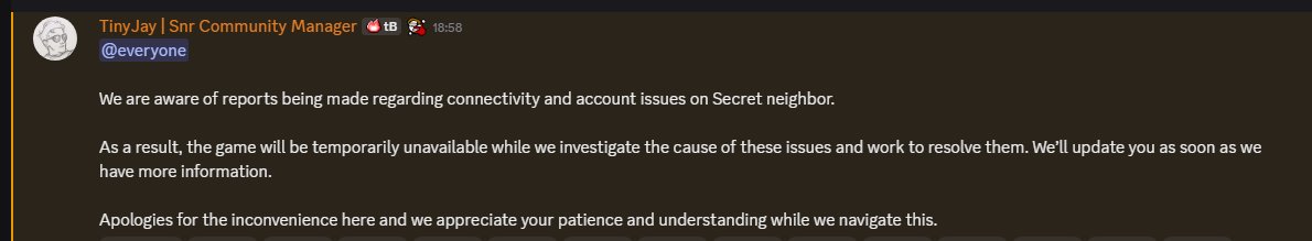 HNFact's tweet photo. Secret Neighbor is currently temporarily unavailable as the servers have been down for the last few days

Hopefully they'll get it fixed or else i will die https://t.co/ey1qp7GQxU