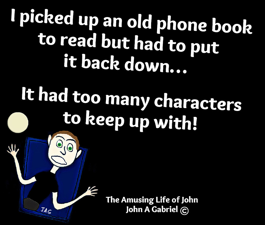 AmusingLifeJohn's tweet photo. I picked up an old phone book to read… The amusing life of John by John Gabriel #reading #bookworm #novel #pages #funny #laugh #humor #comedy #smile #jokes #life #LOL https://t.co/FXoIy81cKX