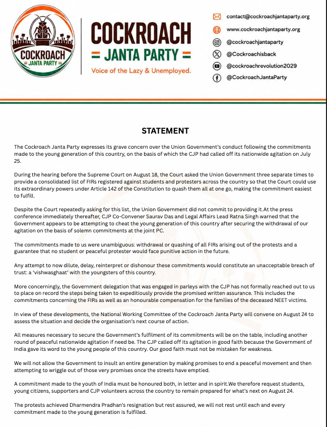 Cockroachisback's tweet photo. PRESS STATEMENT (Aug 23, 2026)

The Cockroach Janta Party expresses serious concern over the Union Government’s failure to honour the commitments made to India’s youth, particularly on the withdrawal/quashing of FIRs against students and protesters and compensation for the families of deceased NEET victims.

With the Government yet to provide the promised assurances, the CJP National Working Committee will meet on August 24 to decide our next course of action.

Our good faith must not be mistaken for weakness. Every commitment made to the youth of India must be honoured.
