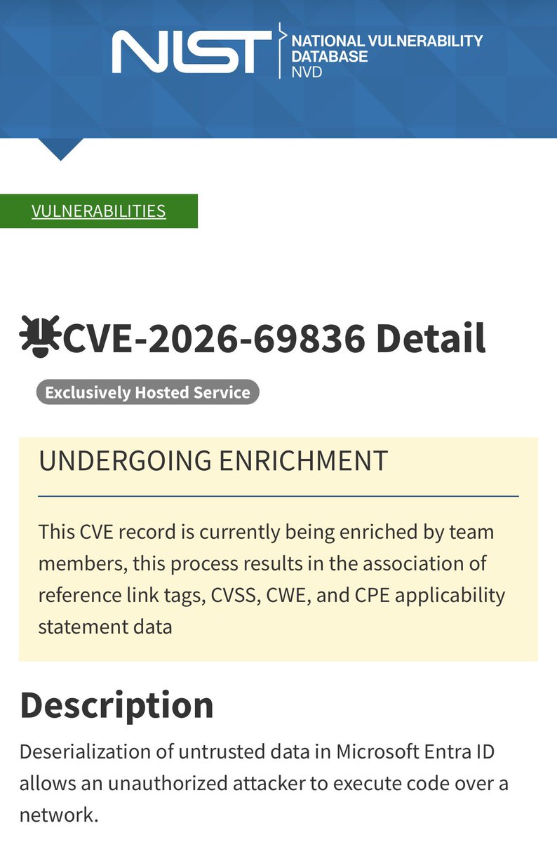 DailyDarkWeb's tweet photo. 🚨 Microsoft Entra ID CVSS 10.0 Vulnerability Reported as Actively Exploited

A maximum-severity vulnerability affecting Microsoft Entra ID has been disclosed, with Microsoft reportedly indicating that the vulnerability is being actively exploited.

Tracked as CVE-2026-69836, the vulnerability involves deserialization of untrusted data and can allow an unauthorized attacker to execute code over a network.

* CVE: CVE-2026-69836

* Product: Microsoft Entra ID

* Severity: CRITICAL

* CVSS: 10.0 — assigned by Microsoft

* Weakness: CWE-502 — Deserialization of Untrusted Data

* Attack Vector: Network

* Authentication Required: None

* User Interaction Required: None

* Potential Impact: Remote code execution

* NVD lists Microsoft Entra as affected and classifies the product as an "Exclusively Hosted Service"

* CERT-FR issued advisory CERTFR-2026-AVI-1074 on August 21

* CERT-FR explicitly states that Microsoft reports CVE-2026-69836 as actively exploited

⚠️ Important Clarification:

NVD is still enriching the vulnerability record.

The current CISA SSVC information displayed through NVD lists exploitation as "none," so it would be premature to claim that CISA independently confirms active exploitation or that the vulnerability has been added to CISA's Known Exploited Vulnerabilities catalog without additional confirmation.

⚠️ Analyst Note:

The combination of CVSS 10.0, network accessibility, no authentication requirement and no required user interaction makes this an exceptionally important identity-security vulnerability.

Because Entra ID sits at the center of authentication and identity infrastructure for many organizations, defenders should review Microsoft's guidance immediately and assess any recommended remediation or mitigation.

Official Sources:

NIST NVD:
https://t.co/wgkzVmGnCC

Microsoft MSRC:
https://t.co/XM1XTv3xZl

CERT-FR:
https://t.co/JcNzUeAraC

#DDW #Microsoft #EntraID #CVE #CyberSecurity #Vulnerability #ThreatIntelligence