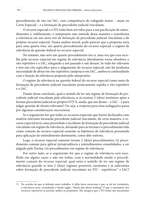 ViniciusLemosRO's tweet photo. É muito coisa pra falar sobre a Relevância do REsp e a Emenda Regimental nº 138/2026 que valerá a partir do dia 03 de setembro. 

O primeiro comentário a fazer é como a nossa preocupação durante os 4 anos de Emenda Constitucional se tornaram realidade. 

Lá atrás, eu já falava que a ideia fixa (e errada) do STJ em transformar o mérito do Recurso Especial com questão relevante em um meio de formação de precedentes era desnecessário e que mataria os repetitivos e o IAC. 

Agora vem a redação do art. 9º da referida Emenda Regimental:

Art. 9º Para fins de organização, os temas de relevância da questão de direito federal infraconstitucional seguirão a mesma ordem numérica dos temas repetitivos do STJ.

Ou seja, acabam os temas repetitivos e começam os temas de relevância, mas tudo seguindo a mesma numeração. 

Acabam os repetitivos e o IAC e nasce somente um meio de formação de precedentes no STJ: o regime da relevância. 

E analisem o que eu escrevi no livro Recursos e Processos nos Tribunais.