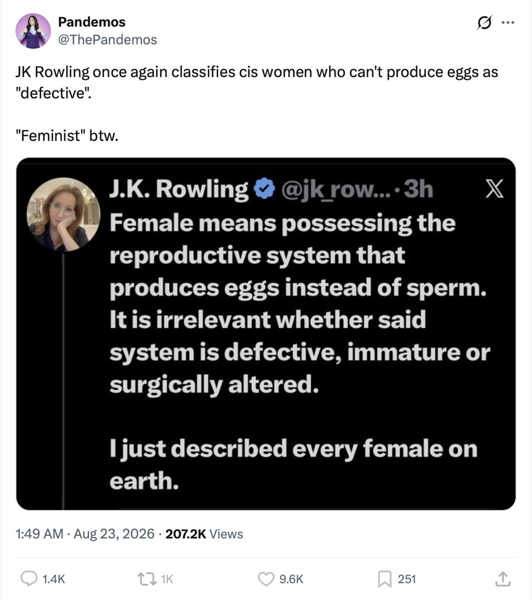 jk_rowling's tweet photo. It's so unlike trans activists to misrepresent opponents' arguments! I'm shocked, I tell you. SHOCKED!

Since you've innocently misunderstood the point, let me spell out the obvious even more clearly.

Let's take as an example a woman with MRKH syndrome, who was born with a congenital abnormality: an absent or undeveloped uterus. Notwithstanding that anomaly, she has a reproductive system organised around producing eggs instead of sperm, so she is unambiguously female. No male can have MRKH syndrome; one might even say that MRKH syndrome represents conclusive proof that the individual born with it is female.

I myself was born with a congenital abnormality: a bleeding disorder. I don't consider myself less human because of it, but my blood is demonstrably defective. That still doesn't make me a brand new type of human being, nor does it mean an inability to clot should be considered a standard trait of all human beings. 

It's my good fortune that there's no anti-science ideological movement currently trying to hijack bleeding disorders for its own ends. Should that ever happen, though, I can promise you I'll fight to the bitter end not to have my medical history reduced to a glib and ignorant talking point, as gender identity ideologues insist on doing to men and women with DSDs.
