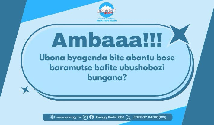ENERGY888FM's tweet photo. Twizere ko icyumweru mwagitangiye amahoro!
Twabahaye ikaze mu kiganiro #Ambaaa!!! ni Asila na Patrick
Tubwizanye ukuri, Ubona byagenda bite abantu bose baramutse bafite ubushobozi bungana?#Ambaaa!!! https://t.co/6qWamK7RDY