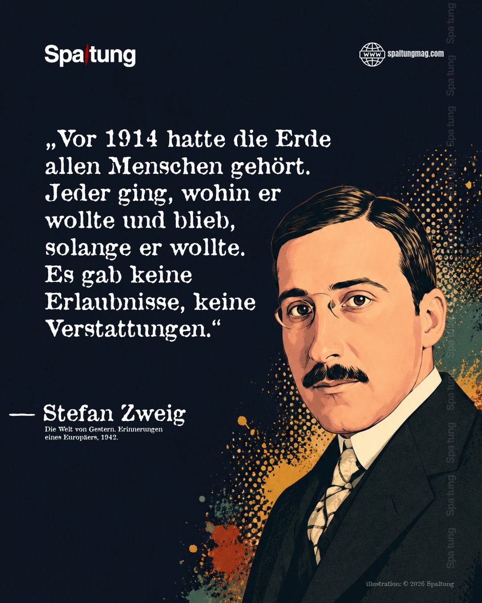 SpaltungMag's tweet photo. „Vor 1914 hatte die Erde allen Menschen gehört. Jeder ging, wohin er wollte und blieb, solange er wollte. Es gab keine Erlaubnisse, keine Verstattungen.“

— Stefan Zweig https://t.co/JqUbaUG6TG