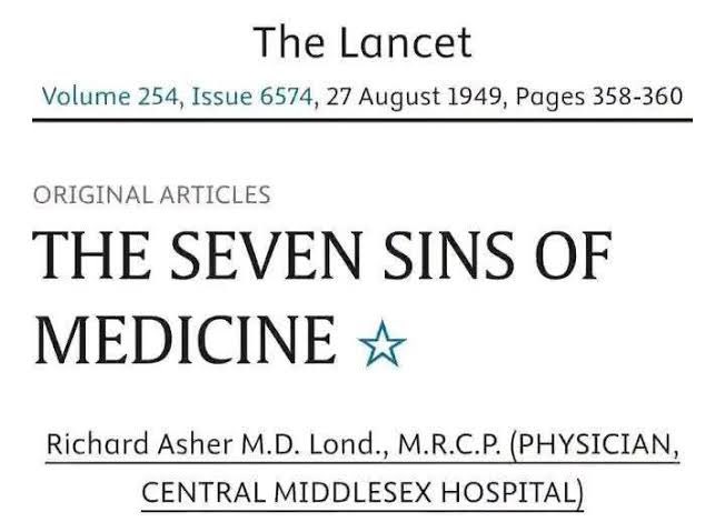 DrCriticalCare's tweet photo. 7 Pecados Médicos

(Publicados por Richard Asher en 1949)
Siguen vigentes :

1.- Obscuridad: (Utilizar lenguaje complicado y rebuscado)
Si no eres capaz de explicarlo de manera simple, quizá tú tampoco lo entiendas.
2.- Crueldad: (Realizar Procedimientos innecesarios) 
3.- Malas Maneras (Falta de cortesía básica) 
4.- Sobreespecializacion (centrarse en un solo órgano olvidando todo el paciente 
5.- Amor por lo Raro (obsesionarse con casos raros) 
6.- Estupides común (pensar en protocolos, algoritmos etc) no tener criterio propio ni juicio clínico 
7.- Pereza (no esforzarse, no revisar, no profundizar)