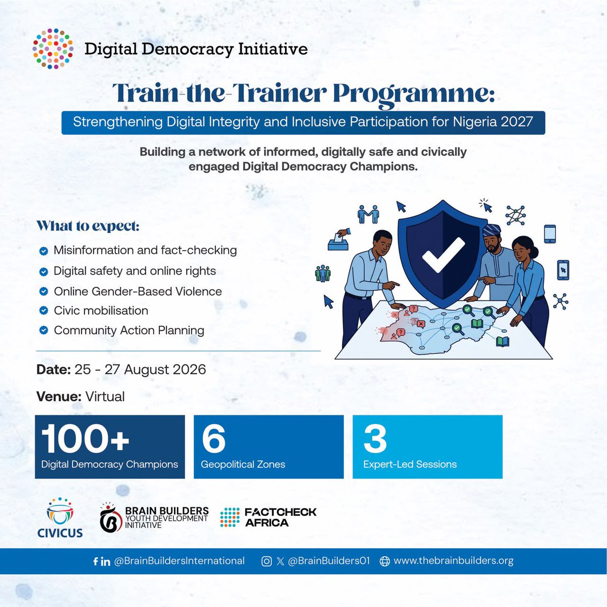 BrainBuilders01's tweet photo. From 25th - 27th of August, we will be bringing together 100+ Digital Democracy Champions from across Nigeria’s six geopolitical zones for the Train-the-Trainer Programme: Strengthening Digital Integrity and Inclusive Participation for Nigeria 2027.

Over three days, participants will build practical knowledge and skills around misinformation and fact-checking, digital safety and online rights, online gender-based violence, civic mobilisation and community action planning through expert-led sessions.

We intend on strengthening the capacity of young people to promote safer, more informed and inclusive digital participation as Nigeria looks towards 2027.

#DigitalDemocracy #DigitalIntegrity #CivicParticipation #DigitalSafety #Nigeria2027 #FactChecking