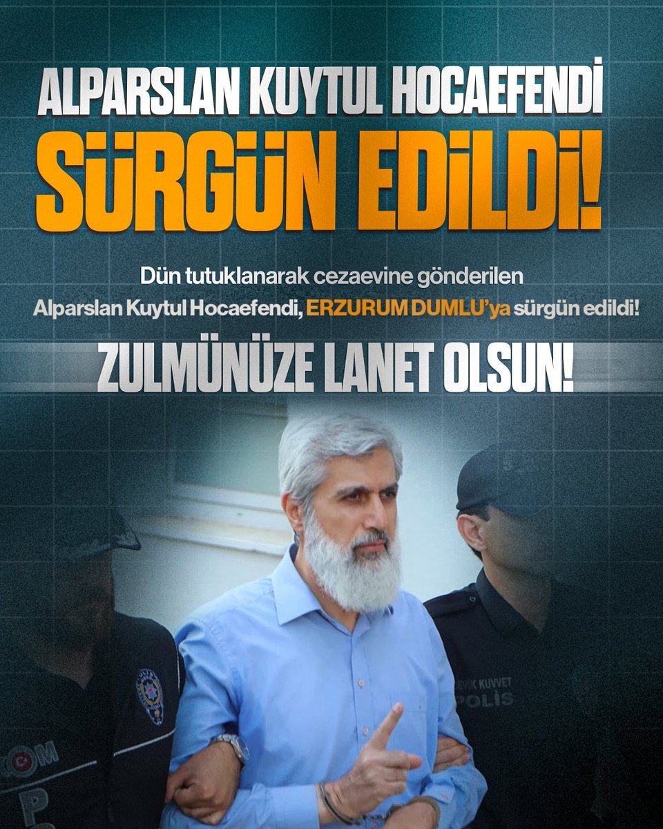 islamdavam27's tweet photo. ALPARSLAN KUYTUL HOCAEFENDİ SÜRGÜN EDİLDİ!

Dün tutuklanarak cezaevine gönderilen Alparslan Kuytul Hocaefendi ERZURUM DUMLU'ya sürgün edildi. 

Zulmünüze lanet olsun!

AlparslanHoca SürgünEdildi
HocamıSerbest Bırakın
SemraKuytulu SerbestBırakın https://t.co/Assx4Lu5AE