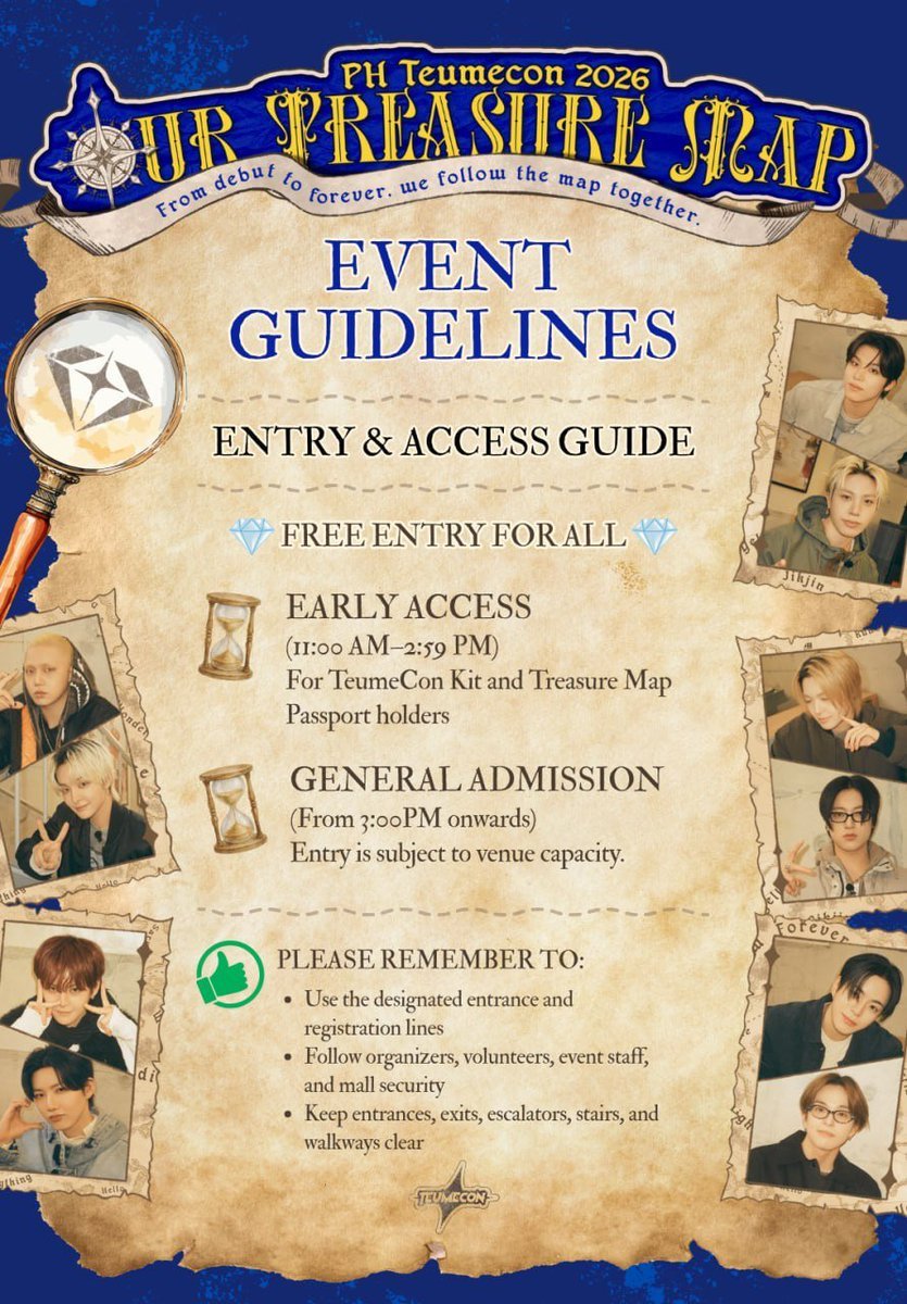 ChillinwithSuk's tweet photo. PH TEUMECON 2026: OUR TREASURE MAP 🗺️💎

Before we set sail, please take a moment to read our Event Guidelines!

⏳ Early Access: 11:00 AM–2:59 PM for TeumeCon Kit & Treasure Map Passport holders
🚪 General Admission (FREE ENTRY): 3:00 PM onwards, subject to venue capacity

Please follow the designated lines and instructions of our organizers, volunteers, event staff, and mall security. Be kind, keep pathways clear, watch your belongings, and remember, no running, pushing, crowding, or line-cutting.

For Kit holders: don't forget the claiming requirements at the Teume Post Office. 📮
For Passport holders: collect at least 20 stamps, have your passport validated, and submit it for the Grand Prize Raffle! 💎

Let's make PH TeumeCon 2026 safe, organized, and enjoyable for every Teume. 

See you on August 30 at MET Live Mall!

#PHTeumeCon2026 #OurTreasureMap #TREASURE #트레저