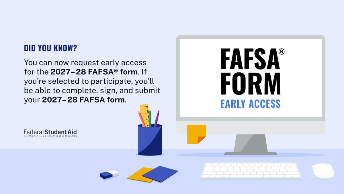 FAFSA's tweet photo. Complete your 2027–28 FAFSA form early! ​

Request access at https://t.co/XVOzUMkbSJ https://t.co/MWZqzpmajN