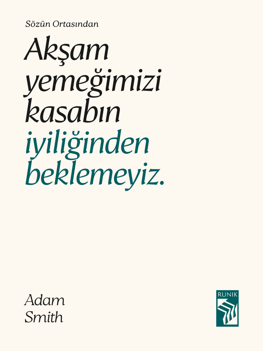 RunikKitap's tweet photo. "Akşam yemeğimizi kasabın, biracının ya da fırıncının iyiliğinden değil, kendi çıkarlarını gözetmelerinden bekleriz."

Adam Smith, Ulusların Zenginliği, 1776 #RunikKitap #SözünOrtasından https://t.co/EvFckNCc8p