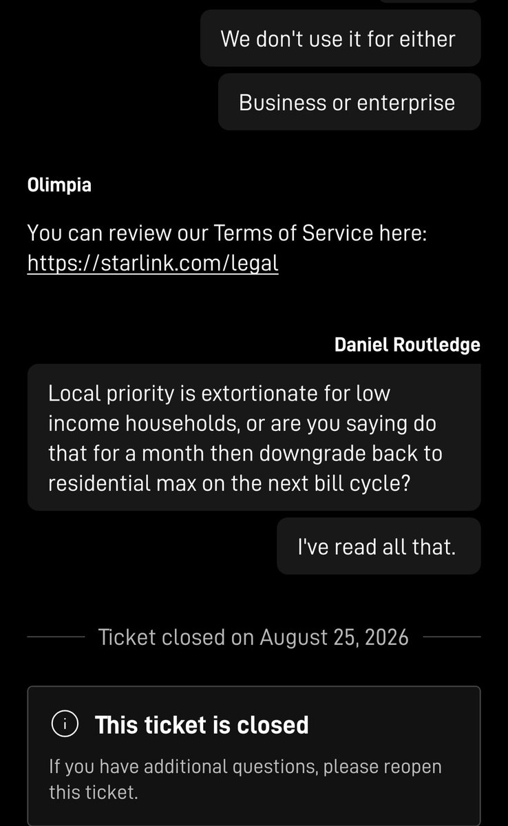 Optimusdan_'s tweet photo. @Starlink @elonmusk My 85-year-old father has dementia and relies on TV to stay calm. 

We live in the middle of nowhere in rural desert with no neighbors. We don't run any businesses or enterprise. 

We just use Residential Max for home streaming and daily life. Starlink flagged us for "business or enterprise use" but refuses to explain what we supposedly did or show any evidence. 

When I asked if they were forcing us onto expensive Local Priority just to downgrade next month, they closed the ticket and hung up. This is the second time. My dad can't watch TV, he is becoming more distressed. 

We can't work, and in a remote area we need internet for emergencies. Stop punishing. 2 family carers and an elderly man with dementia. Especially loyal customers for nearly 5 years. 

Fix this now. Local priority data packets are too high cost for a low income household and not fit for purpose. Screenshots of the service we have received.
