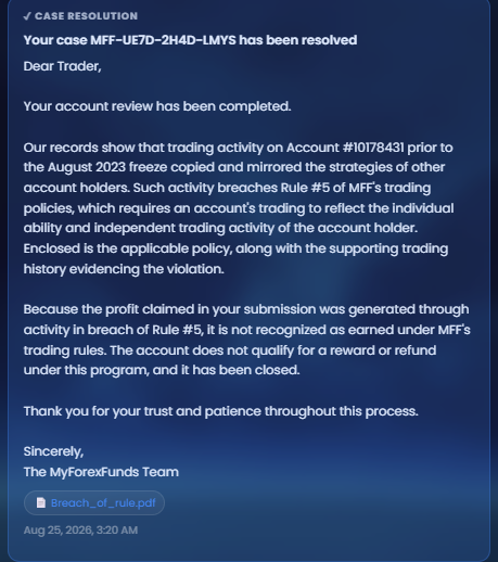 KCP_56's tweet photo. @MyForexFunds  promised to honor verified Aug 2023 payouts. My $1,727 payout was ready, but on Aug 25, your bot denied it for a fake "Rule 5" breach. 

Look at the "evidence" (Pic 3): Matched my manual trades with 24 COMPLETELY DIFFERENT accounts! Portal closed.

@PropFirmMatch @propfirmhub  please look into this automated scam. Verified traders deserve a human review! Case MFF-UE7D-2H4D-LMYS

#MyForexFunds #MFFPayout #PropFirmScam