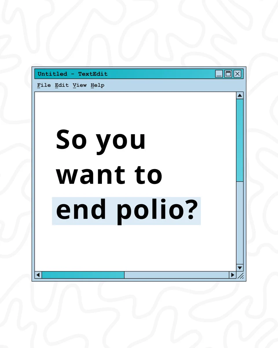 A retro computer window with text saying, "So you want to end polio?
