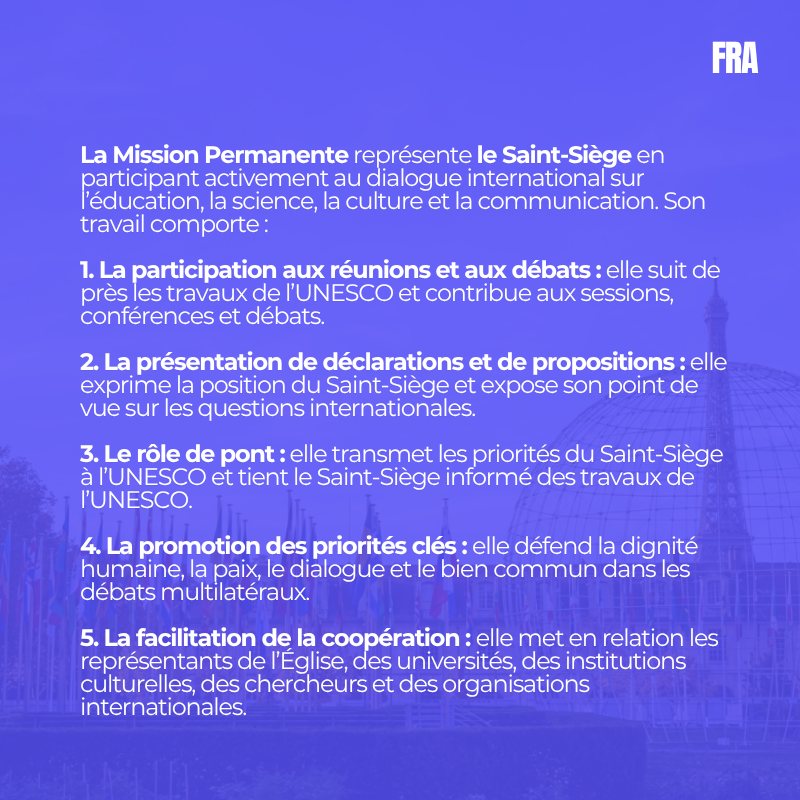 HolySeeatUNESCO's tweet photo. What exactly does the Permanent Mission of the Holy See to UNESCO do?

The Mission represents the #HolySee by taking part in the international dialogue. 

Find out about five specific activities carried out by the Permanent Mission of the Holy See to #UNESCO.

 #DiplomacyForPeace https://t.co/u2nERy8gF2