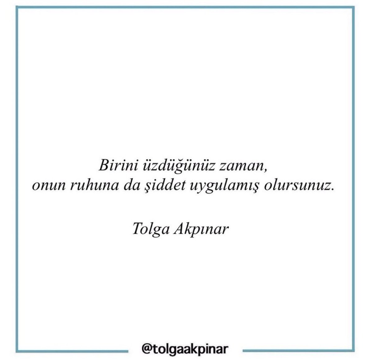 tolgaakpinar's tweet photo. Birini üzdüğünüz zaman, onun ruhuna da şiddet uygulamış olursunuz.

Tolga Akpınar https://t.co/xYfzi1WQGl