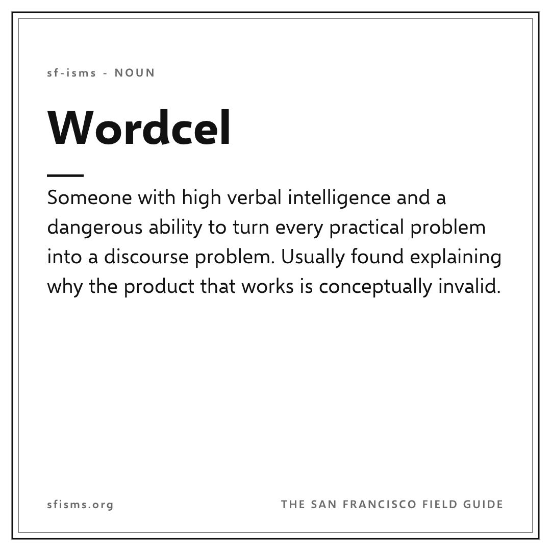 sf_isms's tweet photo. TIL I learnt that "Wordcel" is someone with high verbal intelligence and a dangerous ability to turn every practical problem into discourse. A 2019 4chan post coined it; @tszzl revived it in 2021 before @balajis and @pmarca spread it.
https://t.co/0uWwPsNbkk https://t.co/wNWeX5JBST