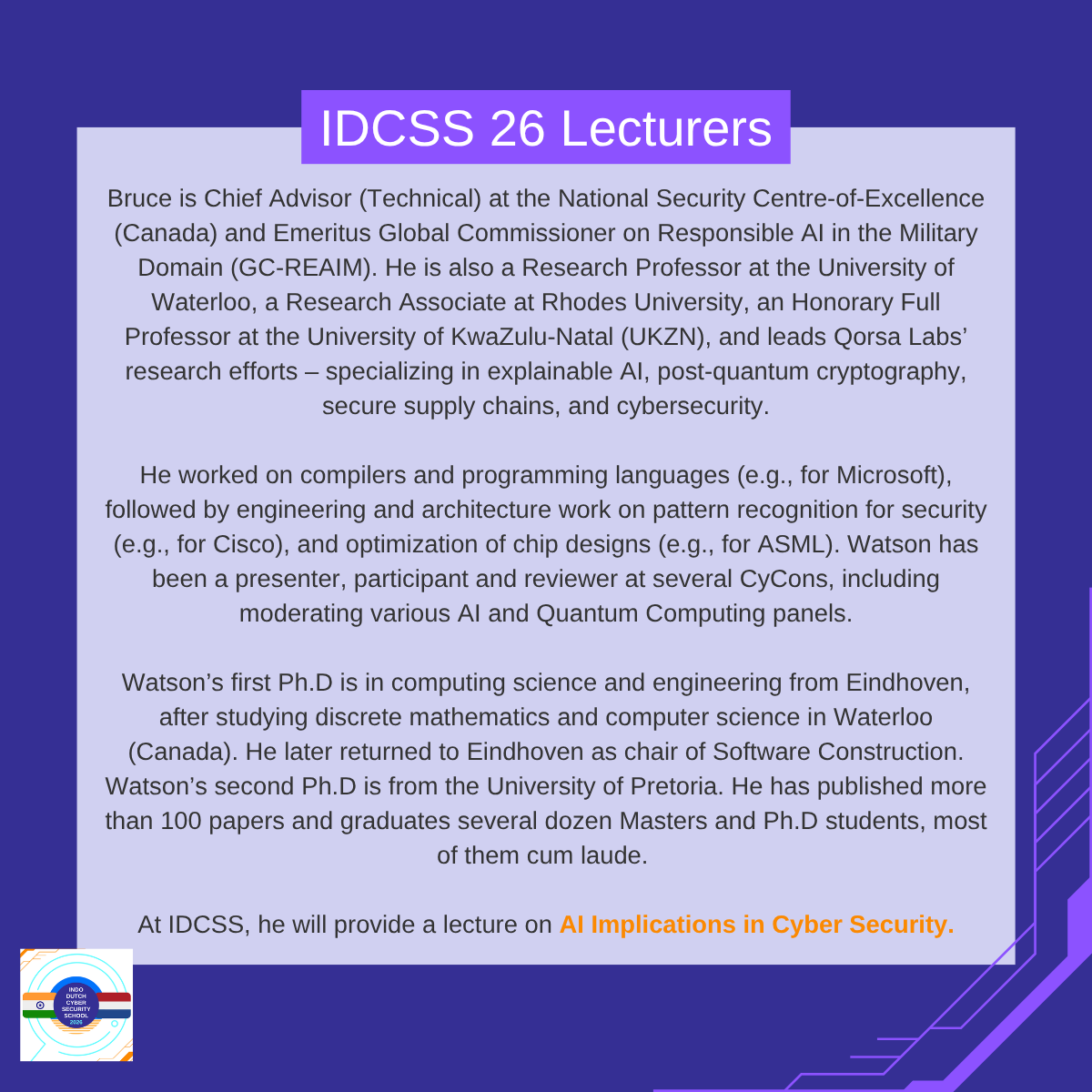 IDCSS26's tweet photo. New speaker announcement: Bruce Watson, Chief Advisor at @nscoesn. He will provide a lecture on AI Implications in Cyber Security.

@hcssnl @ccoe_hyd @DSCI_Connect @NLinIndia https://t.co/Yr4C0pTiTy