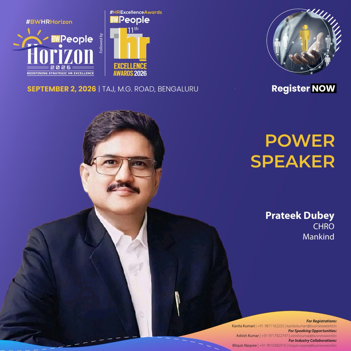 BWBusinessworld's tweet photo. Click to Block your seats for #BWHRHorizon 2026!
https://t.co/ArJNKcAWit

Featuring PRATEEK DUBEY, CHRO, @Pharma_Mankind  as a Power Speaker at the BW People Horizon 2026.

Followed by the 11th BW People #HRExcellenceAwards 2026.

Redefining Strategic HR Excellence. Be part of the conversations shaping the future of HR.

2 September 2026 | Taj, M.G. Road, Bengaluru

For Registration:
• Kavita Kumari | +91 9871162203 | kavita.kumari@businessworld.in

For Speaking Opportunities:
• Ashish Kumar | +91 9717922747 | ashish.kumar@businessworld.in

@anuragbatrayo | Tanvie Ahuja | Bilquis Naqvee | Savi khanna

#BWPeople #HRAwards #HRLeadership #StrategicHR #FutureOfWork