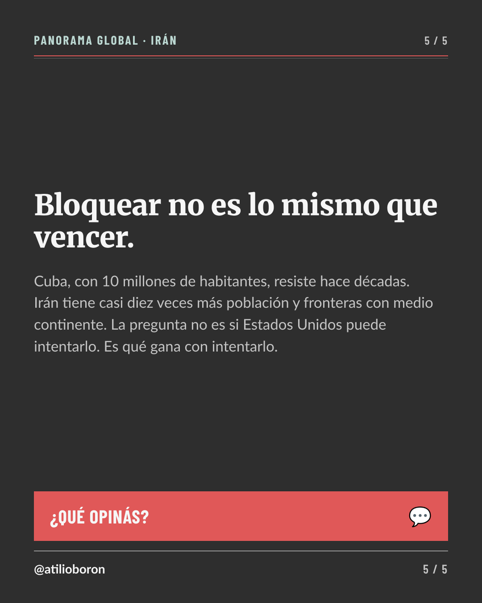 atilioboron's tweet photo. Trump amenazó con castigar a toda institución, empresa u organismo —de cualquier país— que tenga algún vínculo con el gobierno iraní. El objetivo: un aislamiento total, al estilo del bloqueo que Estados Unidos mantiene sobre Cuba desde hace décadas y que Boron define, sin eufemismos, como una política genocida.

Pero Irán no es Cuba. Tiene 93 millones de habitantes, es el país número 17 más extenso del mundo y comparte fronteras con medio continente. Ni los propios analistas del establishment conservador estadounidense confían en que esta estrategia funcione.

¿Qué opinás?

🎙️ Escuchá el episodio completo ➡️ https://t.co/P68qsvkT6V