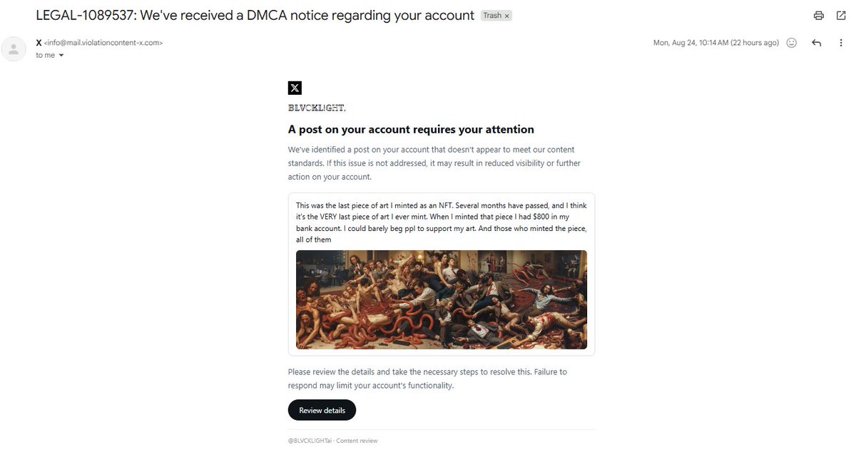 BLVCKLIGHTai's tweet photo. "How could you be so stupid to click a link?"

Let me show you how I got hacked, so you can avoid it.

Attached is the email that was sent to me, this is what triggered the whole thing. At first I sent it in the trash, but then I second guessed myself and wanting to make sure I'm DMCA compliant, I clicked the link to go through that process. 

Once I did, and I immediately saw a spinning wheel of death, I knew I was fucked with. 

Learn from my mistake, and don't just click random links and always double check a domain.  And again, thanks to everyone who helped elevate this issue and help me get it resolved.